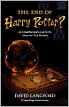 End of Harry Potter?: An Unauthorized, In-depth Investigation into the Many Mysteries That Remain
