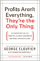 Profits Aren't Everything, They're the Only Thing: No-Nonsense Rules from the Ultimate Contrarian and Small-Business Guru