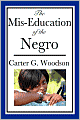 The Mis-Education Of The Negro
