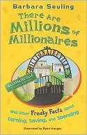 There Are Millions of Millionaires: And Other Freaky Facts about Earning, Saving, and Spending