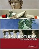 50 Sculptures You Should Know