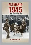 Alemania 1945. De la guerra a la paz