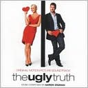 The Ugly Truth [Original Motion Picture Soundtrack]