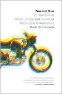 Zen and Now: On the Trail of Robert Pirsig and the Art of Motorcycle Maintenance