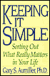 Keeping It Simple: Sorting out What Really Matters in Your Life