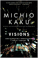 Visions: How Science Will Revolutionize the 21st Century