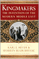Kingmakers: The Invention of the Modern Middle East