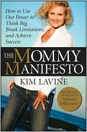 The Mommy Manifesto: How to Use Our Power to Think Big, Break Limitations and Achieve Success