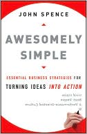 Awesomely Simple: Essential Business Strategies for Turning Ideas Into Action