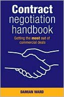 Contract Negotiation Handbook: Getting the Most Out of Commercial Deals