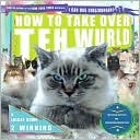 How to Take over Teh Wurld: A LOLcat Guide 2 Winning