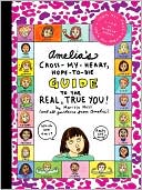 Amelia's Cross-My-Heart, Hope-to-Die Guide to the Real, True You! (Amelia Series)