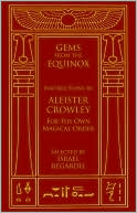Gems from the Equinox: Instructions by Aleister Crowley for His Own Magical Order