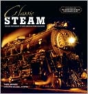 Classic Steam: Timeless Photographs of North America Steam Railroading