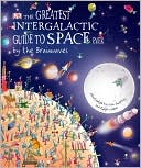 The Greatest Intergalactic Guide to Space Ever: By the Brainwaves