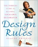 Design Rules: The Insider's Guide to Becoming Your Own Decorator