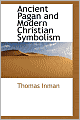 Ancient Pagan And Modern Christian Symbolism