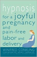 Hypnosis for a Joyful Pregnancy and Pain-Free Labor and Delivery