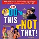 Oy! Do This, Not That!: 100 Simple Swaps That Could Save Your Life, Your Money, or Your Mother from a Heart Attack, God Forbid