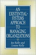 Existential-Systems Approach To Managing Organizations