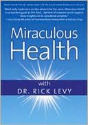 Miraculous Health With Dr. Rick Levy