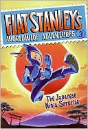 The Japanese Ninja Surprise (Flat Stanley's Worldwide Adventures Series #3)