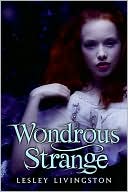 Wondrous Strange (Wondrous Strange Series #1)