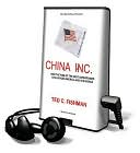 China, Inc.: How the Rise of the Next Superpower Challenges America and the World [With Earbuds]