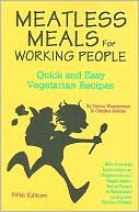 Meatless Meals for Working People: Quick and Easy Vegetarian Recipes