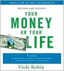 Your Money or Your Life: 9 Steps to Transforming Your Relationship with Money and Achieving Financial Independence