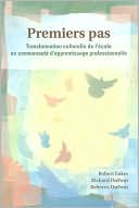 Premiers Pas: Transformation culturelle de l' ecole en communaute d'apprentissage Professionnelle