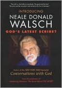 Introducing Neale Donald Walsch: God's Latest Scribe?