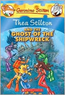 Thea Stilton and the Ghost of the Shipwreck (Geronimo Stilton: Thea Series)