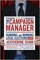 The Campaign Manager: Running and Winning Local Elections