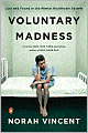 Voluntary Madness: Lost and Found in the Mental Healthcare System