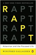 Rapt: Attention and the Focused Life