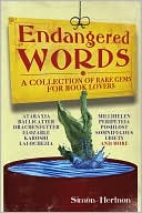 Endangered Words: A Collection of Rare Gems for Word Lovers