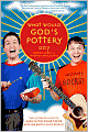 What Would God's Pottery Do?: The Ultimate Guide to Surviving Your Teens And/Or Being Successful!