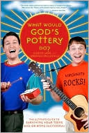 What Would God's Pottery Do?: The Ultimate Guide to Surviving Your Teens And/Or Being Successful!
