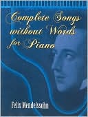 Complete Songs Without Words for Piano