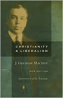 Christianity and Liberalism, new ed.