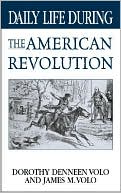 Daily Life During the American Revolution (Daily Life Through History Series)