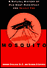 Mosquito: A Natural History of Our Most Persistent and Deadly Foe