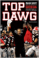 Top Dawg: Mark Richt and the Revival of Georgia Football