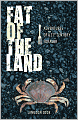 Fat of the Land: Adventures of a 21st Century Forager