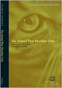The Animal That Therefore I Am