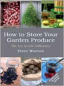 How to Store Your Garden Produce, Revised and Enlarged Edition