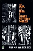 The Sun, The Idea & Story Without Words: Three Graphic Novels