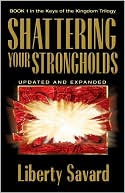 Shattering Your Strongholds (Keys of the Kingdom Trilogy Series): Freedom from Your Struggles