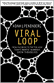 Viral Loop: From Facebook to Twitter, How Today's Smartest Businesses Grow Themselves